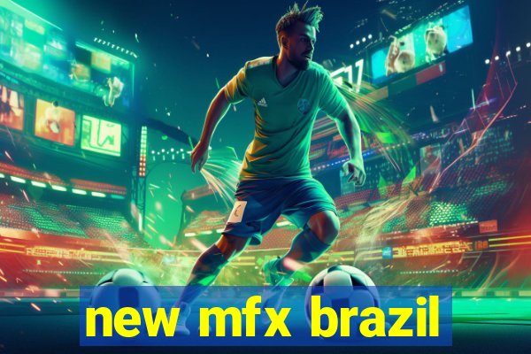 new mfx brazil